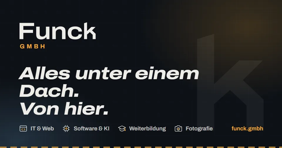 Funck GmbH home page: logo, the tagline “Alles unter einem Dach. Von hier.” (Everything under one roof. From here.) and the four divisions IT & Web, Software & AI, Training and Photography.